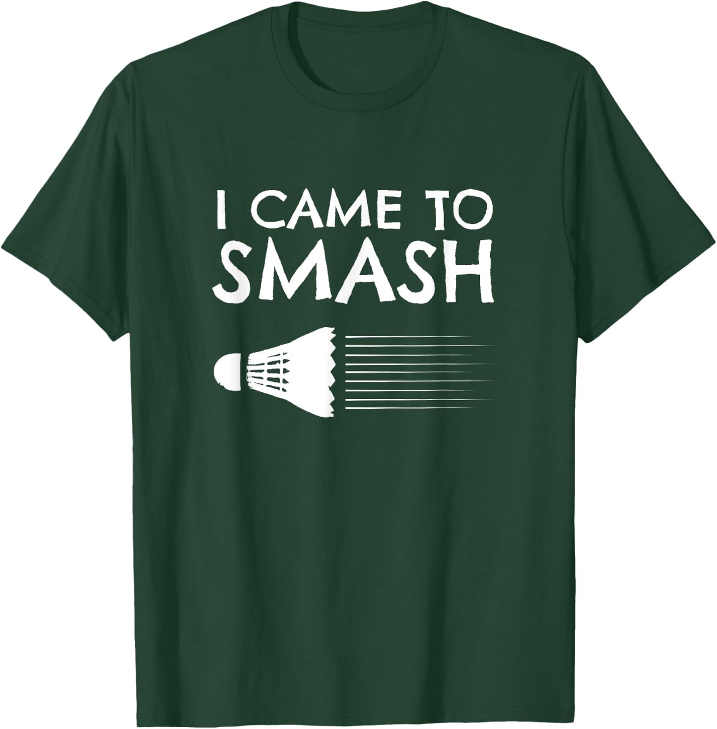 Badminton Humor Smash Shuttlecock Birdie Sport T-Shirt - T-Shirt | Forest