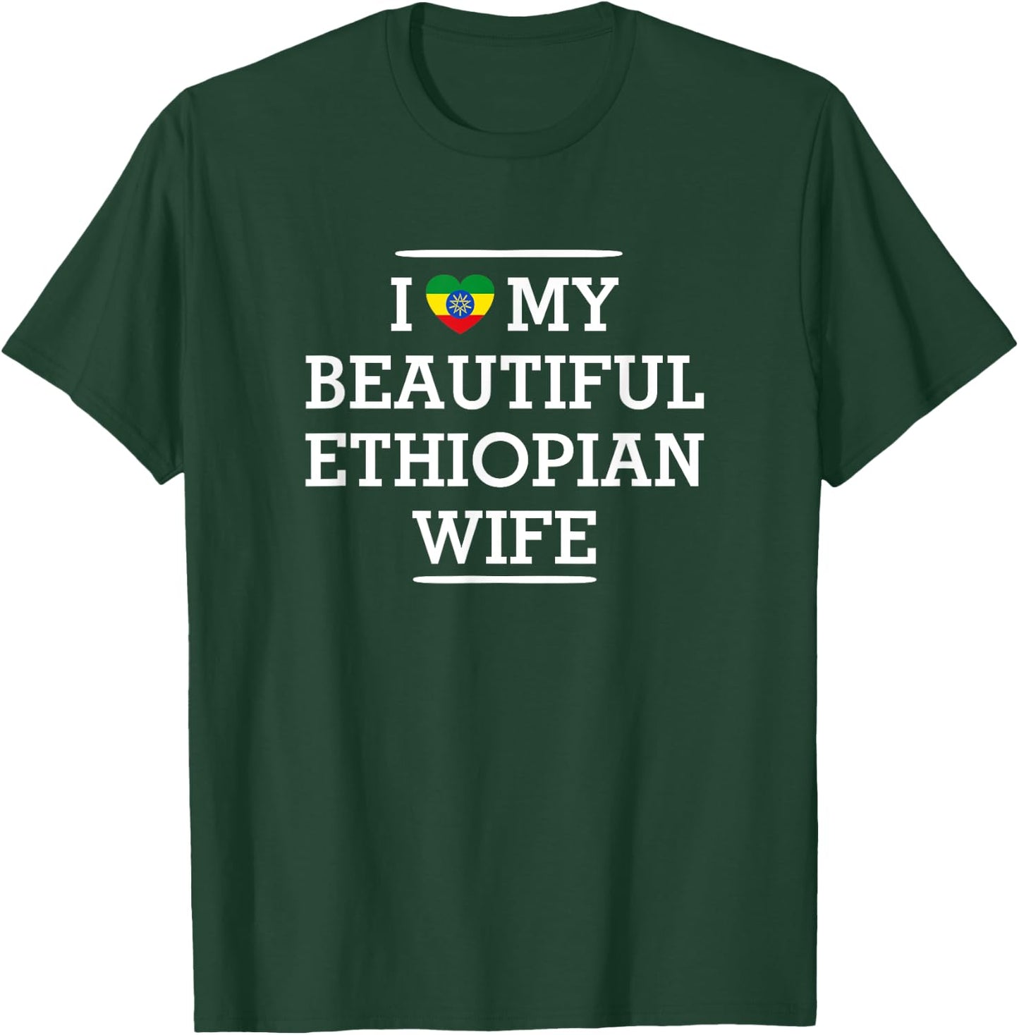I Love My BEAUTIFUL Ethiopian WIFE Flag Heart Husband T-Shirt - T-Shirt | Forest