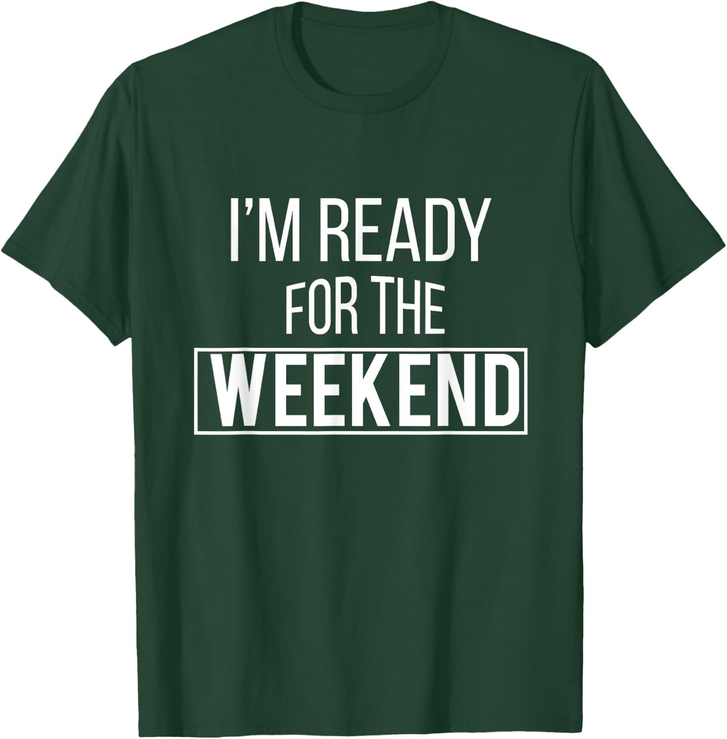 Weekend Ready - Vacation T Shirt - Relaxed T-Shirt - T-Shirt | Forest