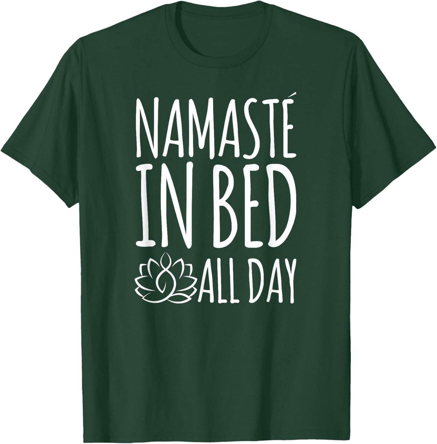 Namaste In Bed All Day Funny Yoga T-Shirt - T-Shirt | Forest