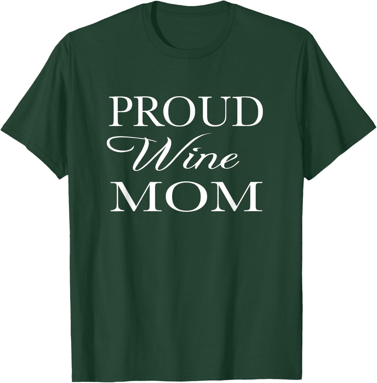 Proud Wine Mom T-Shirt - T-Shirt | Forest