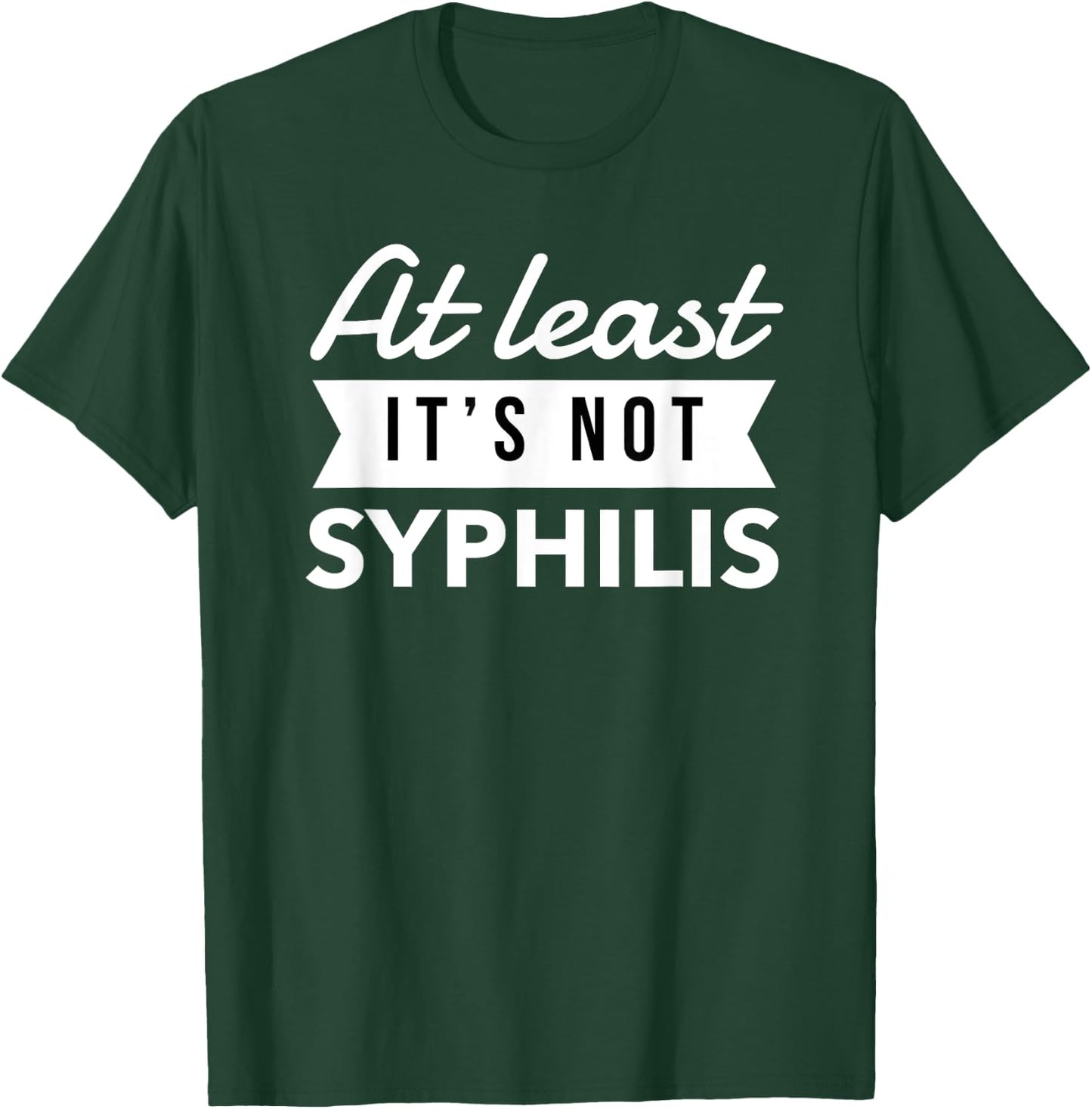 Not Syphilis Funny Post Surgery Gag Gifts Get Well Soon Gift T-Shirt - T-Shirt | Forest