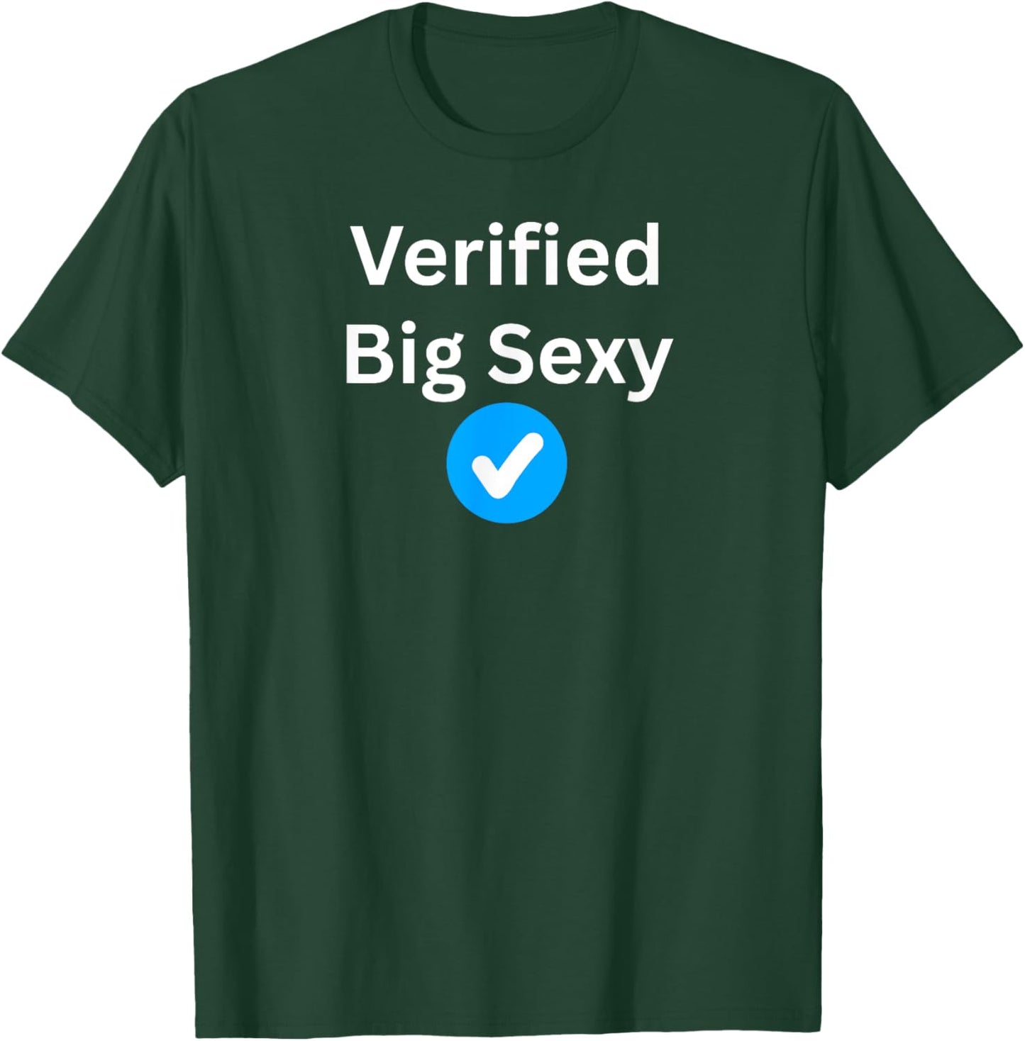 Verified Big Sexy - Sexy Gifts T-Shirt - T-Shirt | Forest