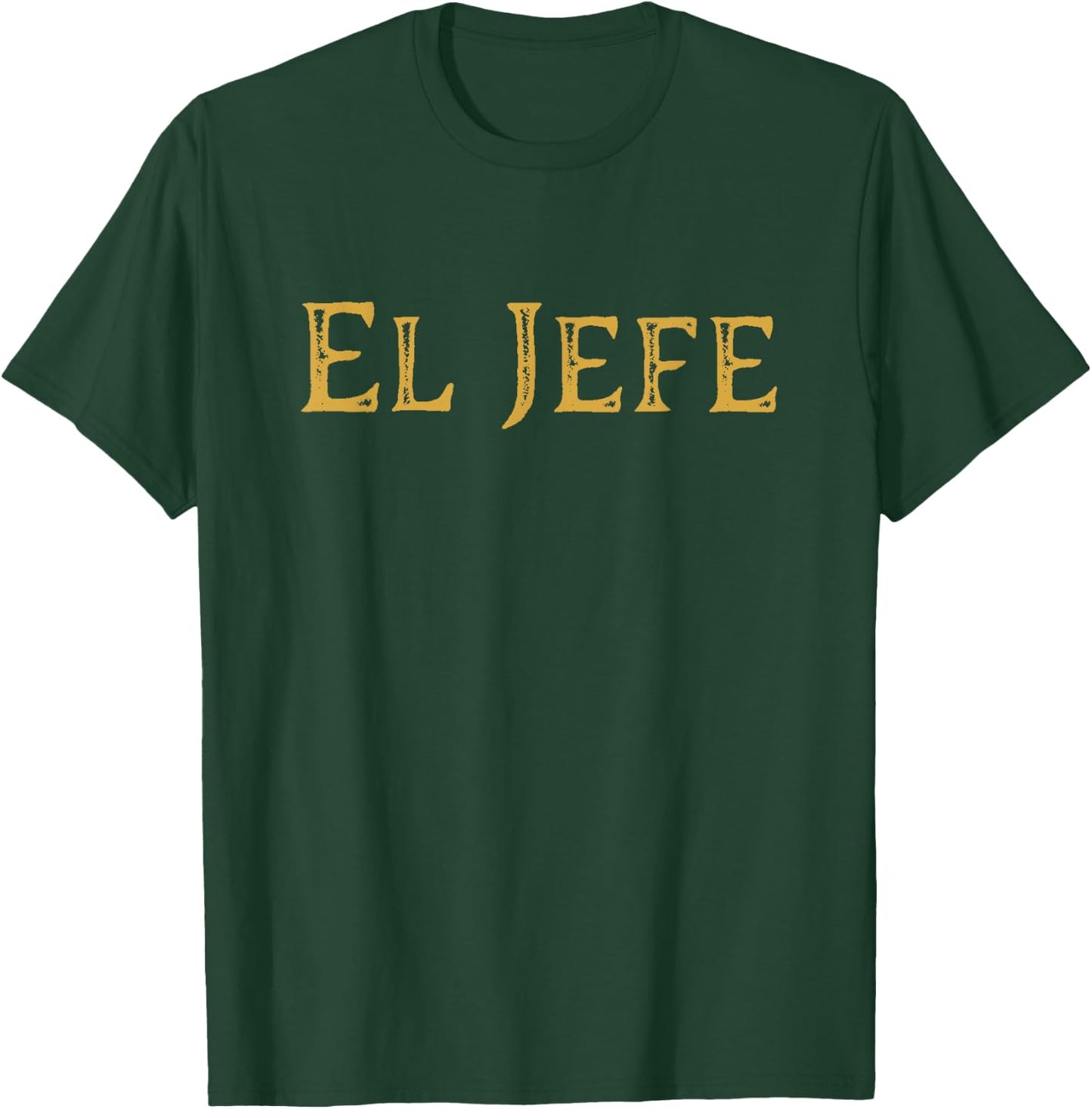 El Jefe The Boss In Spanish Funny Mexican Boss T-Shirt - T-Shirt | Forest