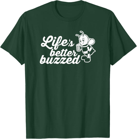 Life is Better Buzzed - Happy Drinking Bee Funny T Shirt T-Shirt - T-Shirt | Forest