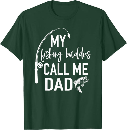 My Fishing Buddies Call Me Dad Shirt Father Day Birthday Men T-Shirt - T-Shirt | Forest