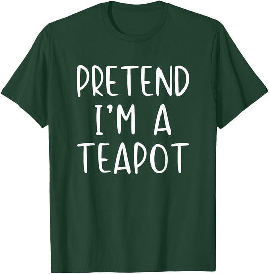Pretend I'm A Teapot Costume Halloween Simple Adult Kid T-Shirt - T-Shirt | Forest