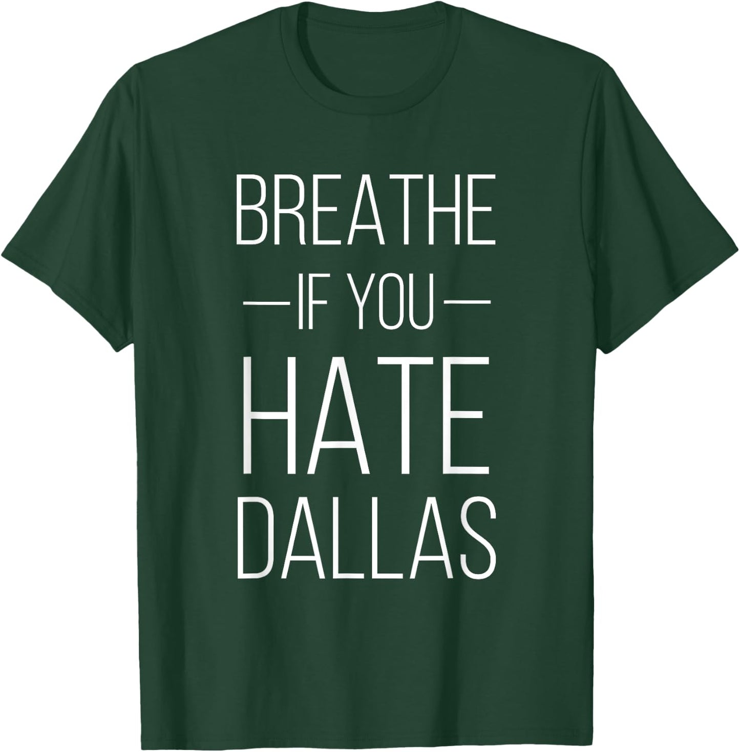 Breathe If You Hate Dallas - Texas Sports T-Shirt - T-Shirt | Forest