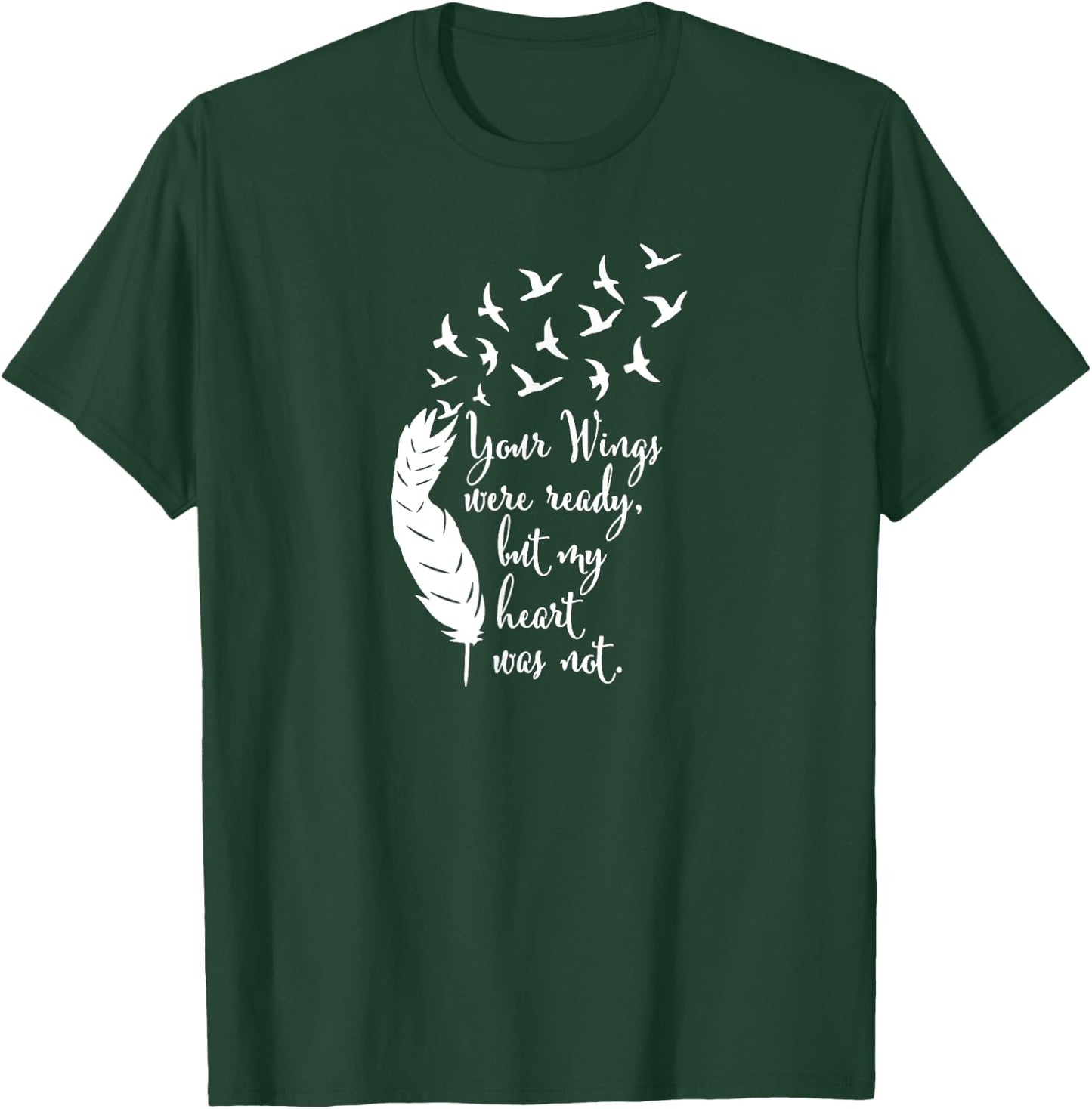 Your Wings Were Ready , Memorial Day, In Loving Memory T-Shirt - T-Shirt | Forest