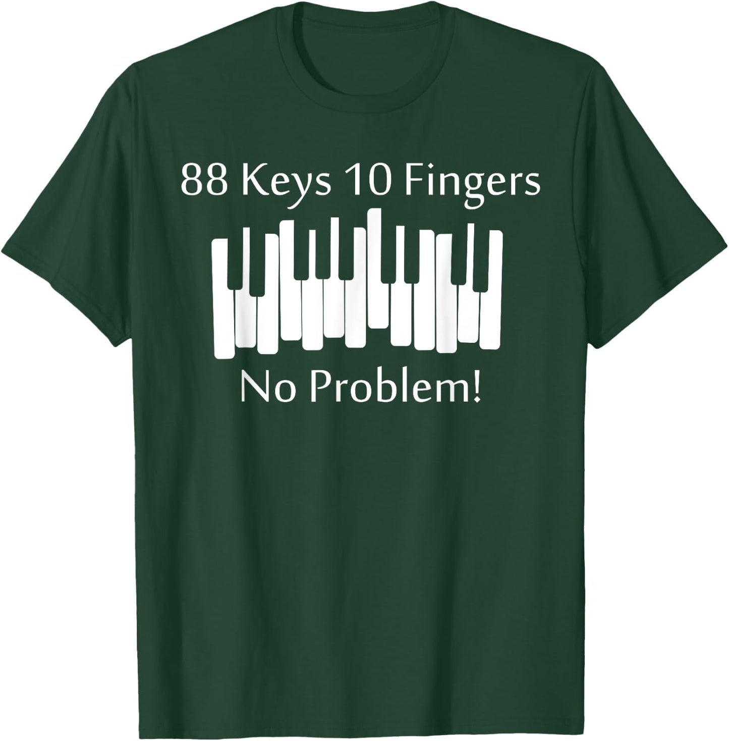 88 Keys 10 Fingers No Problem Piano Keyboard Gift T-Shirt - T-Shirt | Forest