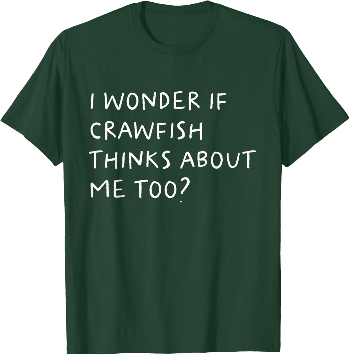 I Wonder If Crawfish Thinks About Me Too Funny T-Shirt - T-Shirt | Forest