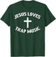 Jesus Loves Trap Music T-Shirt - T-Shirt | Forest
