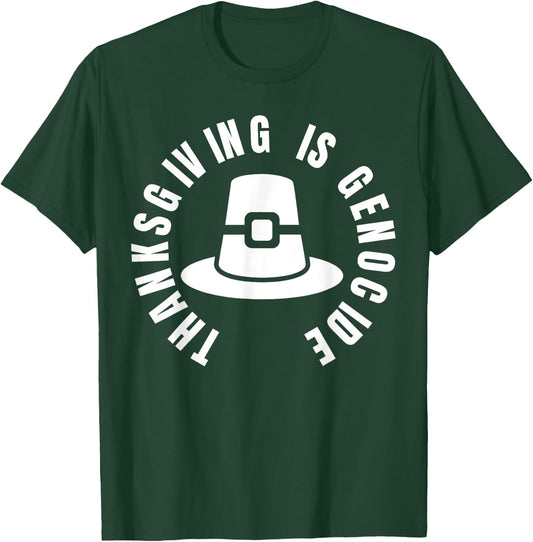 Thanksgiving Is Genocide - protest social justice T-Shirt - T-Shirt | Forest