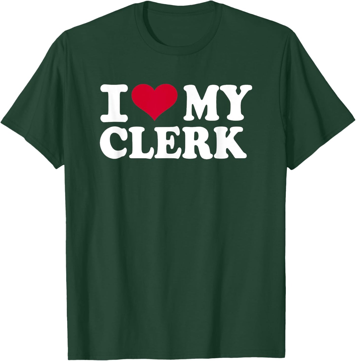 I love my clerk T-Shirt - T-Shirt | Forest
