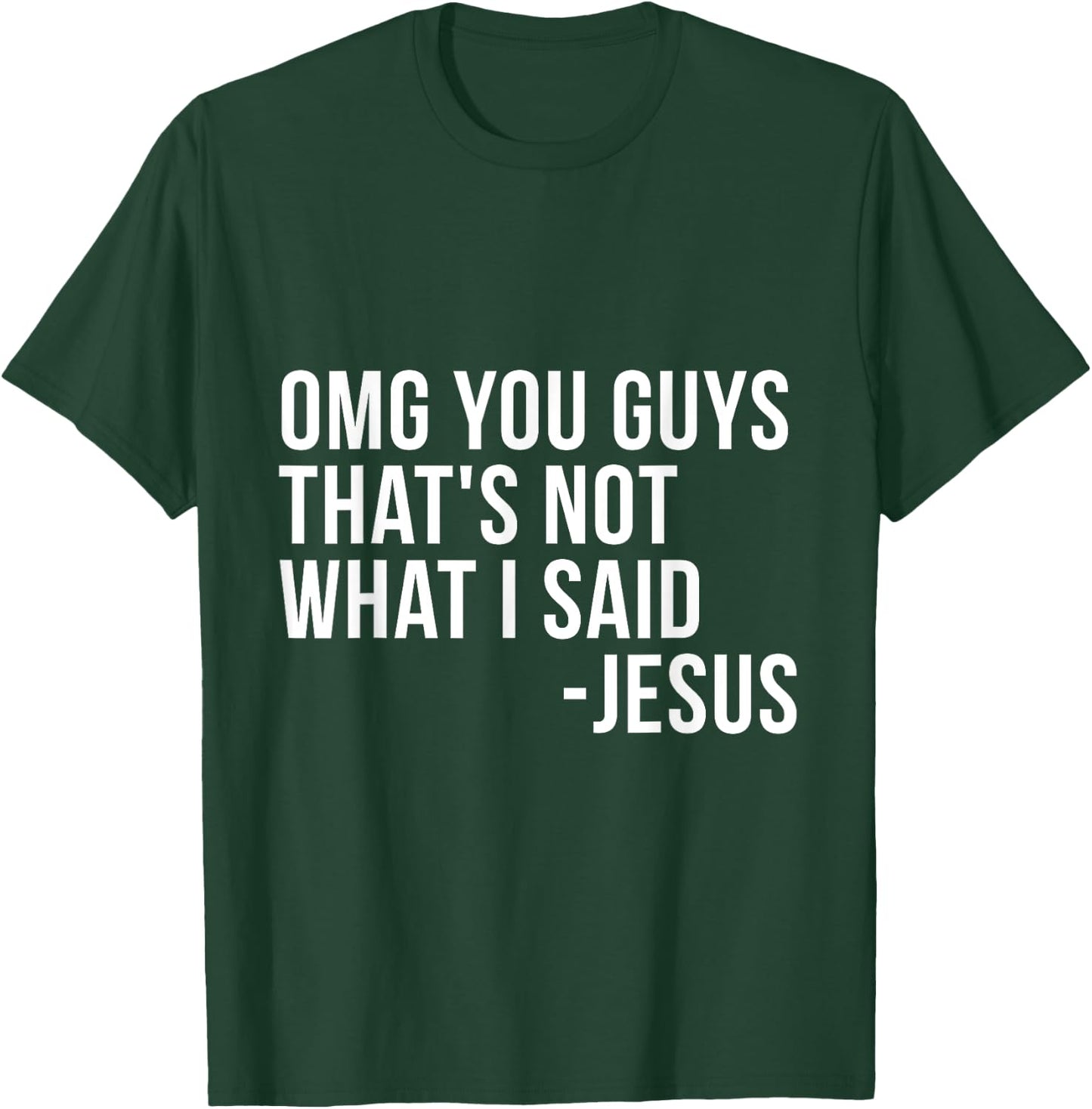 OMG You Guys Thats Not What I Said Jesus Sarcastic God Bible T-Shirt - T-Shirt | Forest