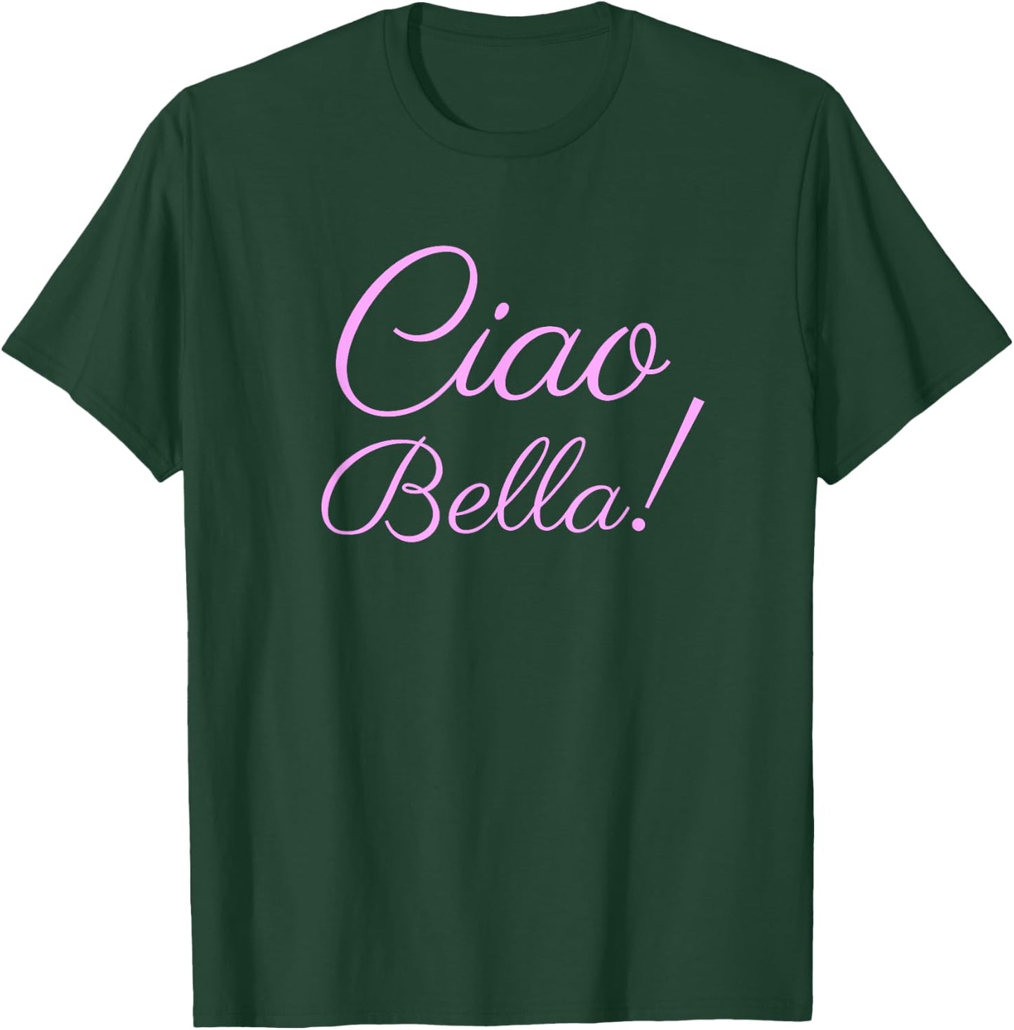 Ciao Bella , Italian Hello Beautiful Italy Shirt T-Shirt - T-Shirt | Forest
