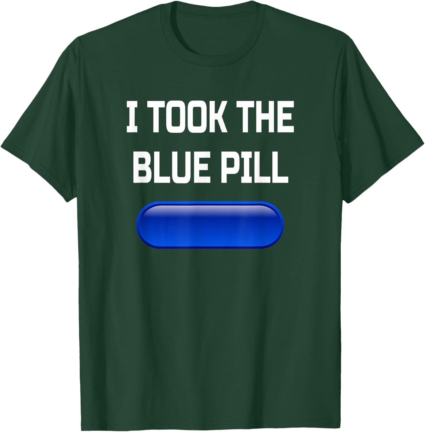 I Took The Blue Pill- Conspiracy Theory Brainwashed T-Shirt - T-Shirt | Forest