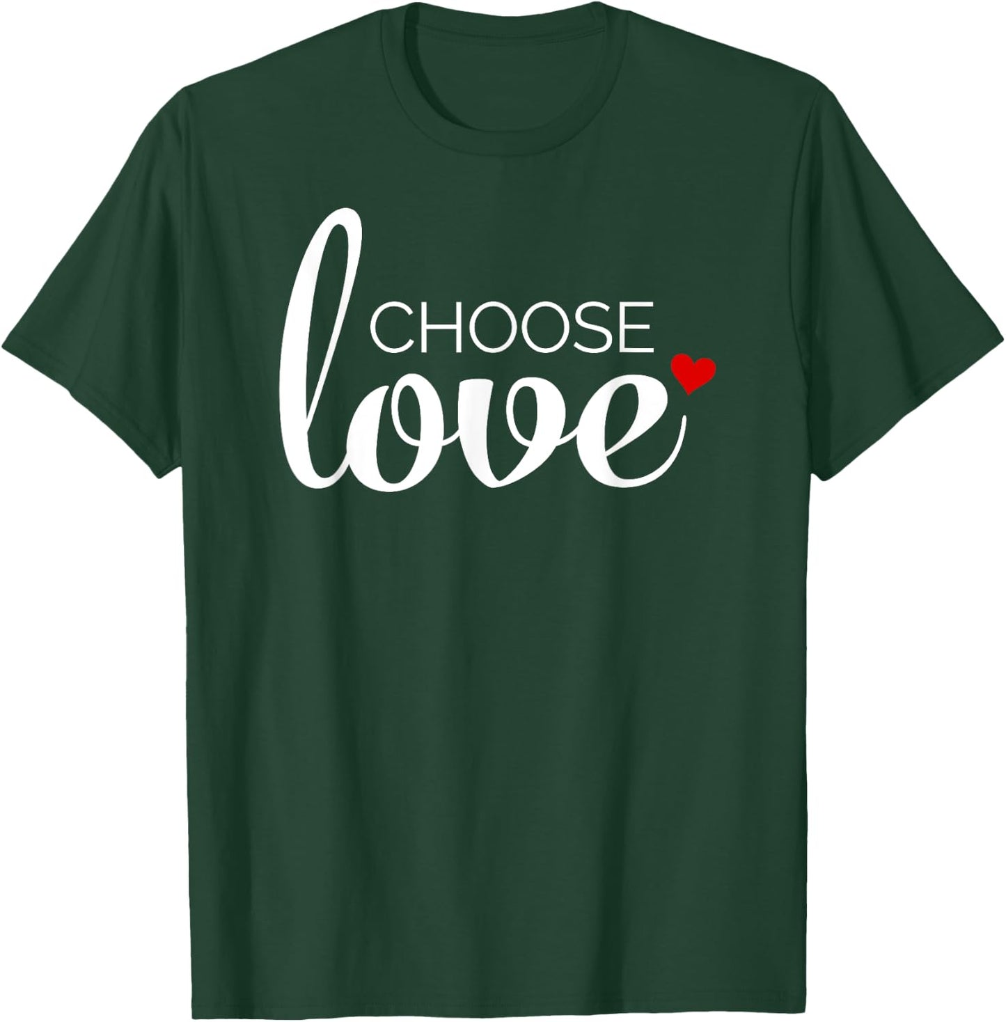 Choose Love with Red Heart - Inspirational T-Shirt - T-Shirt | Forest