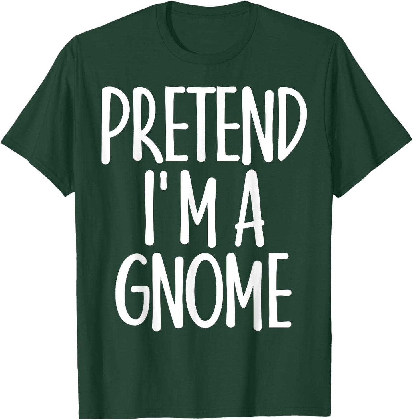 Easy Pretend I'm Gnome Costume Gift Last Minute Halloween T-Shirt - T-Shirt | Forest