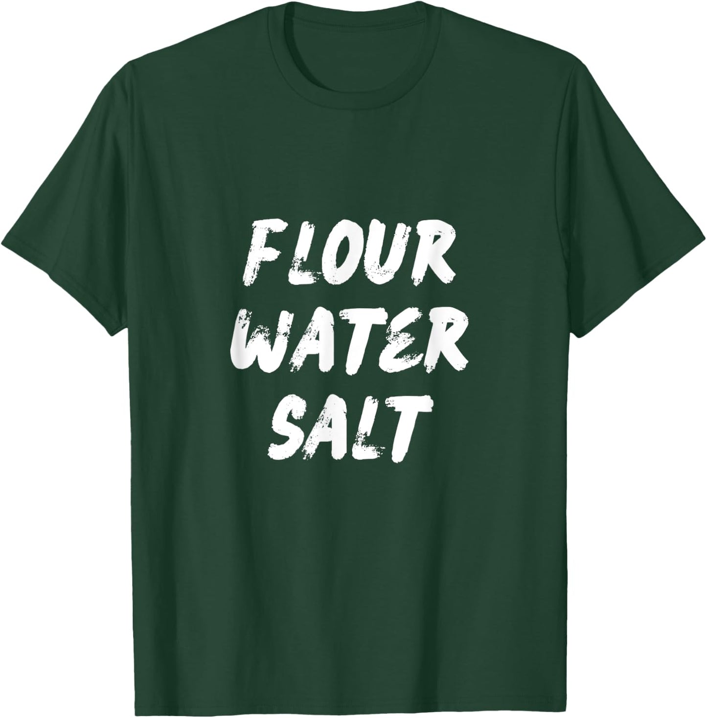 Flour Water Salt Carb Gluten Lover Sourdough Baker Gift T-Shirt - T-Shirt | Forest