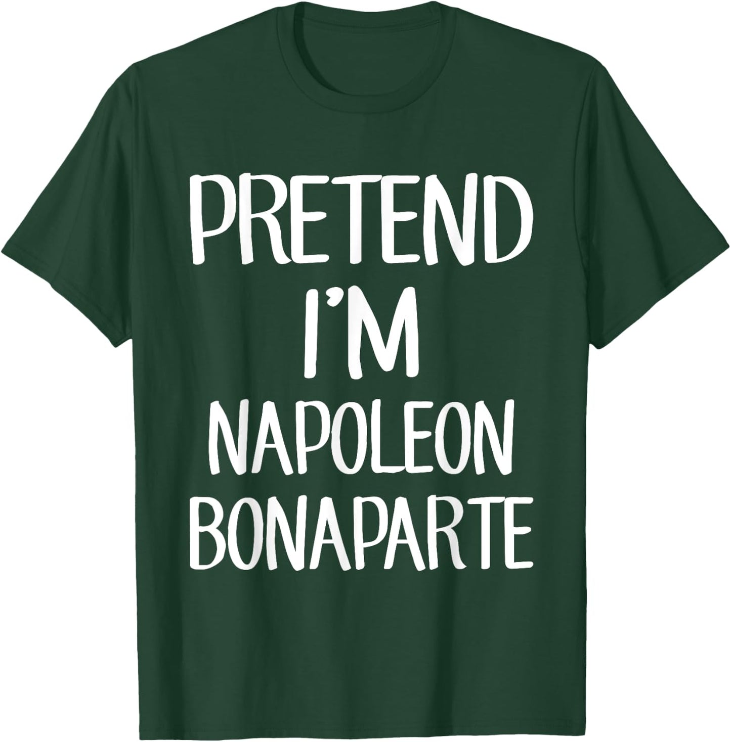 Pretend I'm Napoleon Bonaparte Costume Family Lazy Halloween T-Shirt - T-Shirt | Forest