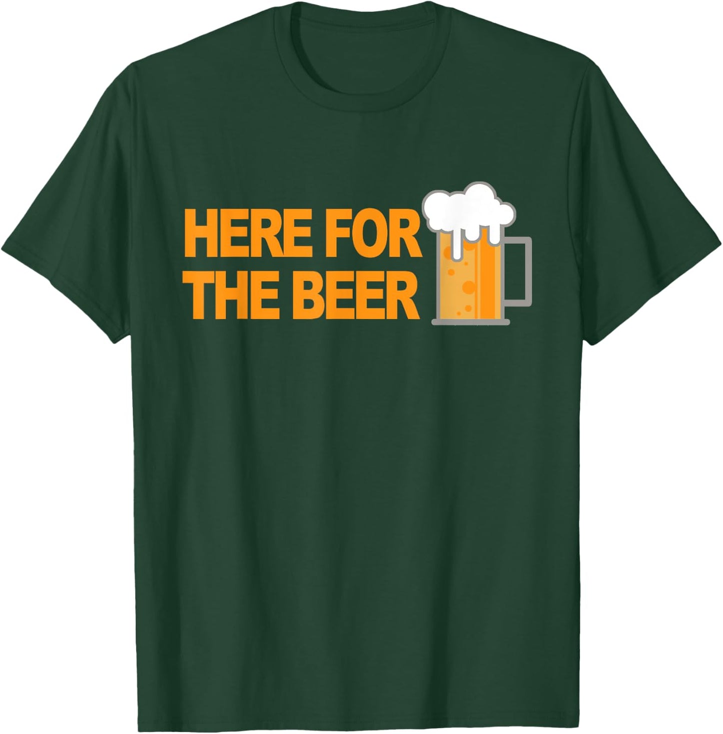 Here For The Beer T-Shirt - T-Shirt | Forest