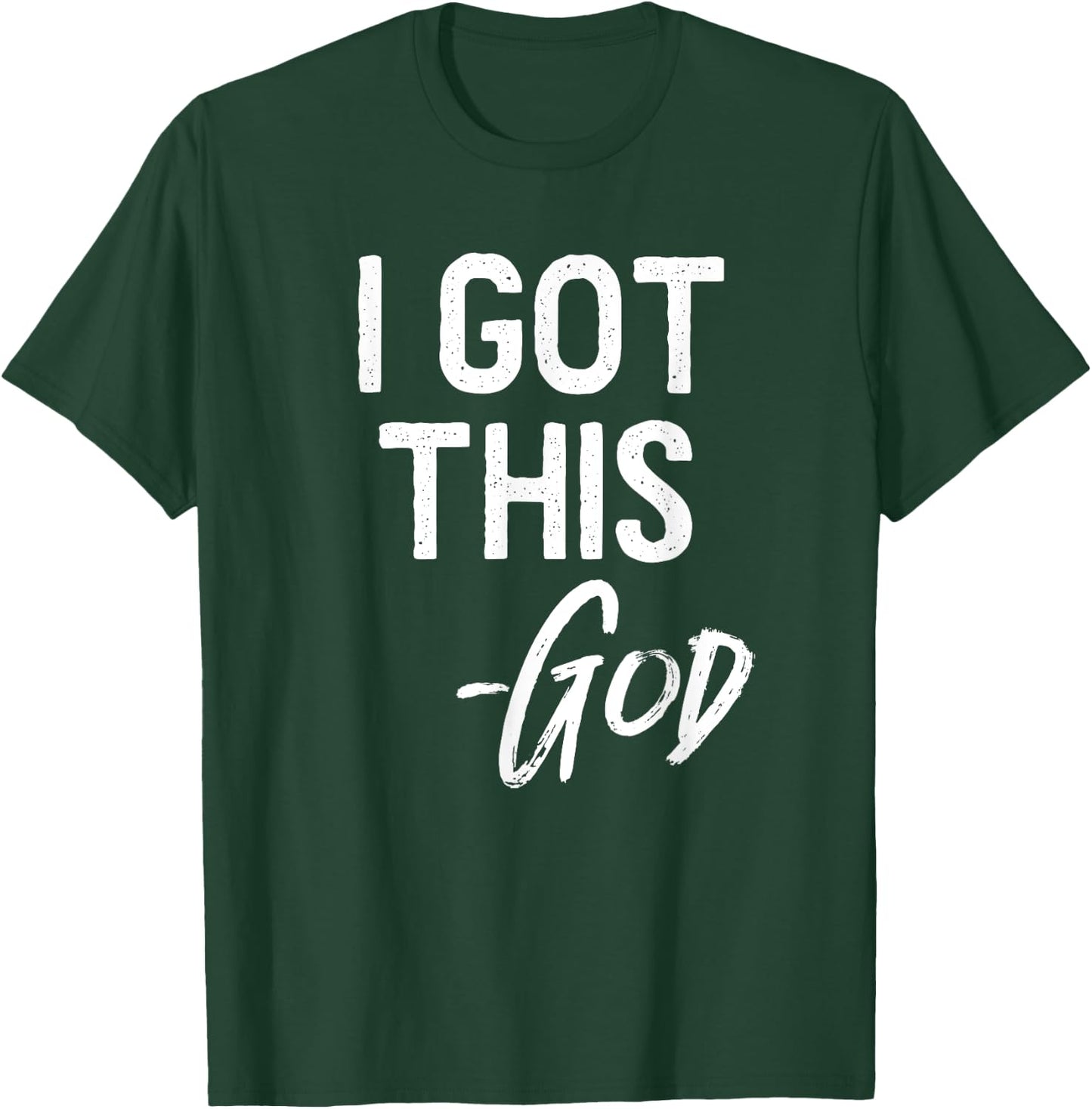 I Got This - God Shirt Christian Faith Believer Miracle T-Shirt - T-Shirt | Forest