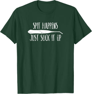 Spit Happens Just Suck It Up Dentist Dental Hygienist Shirt T-Shirt - T-Shirt | Forest