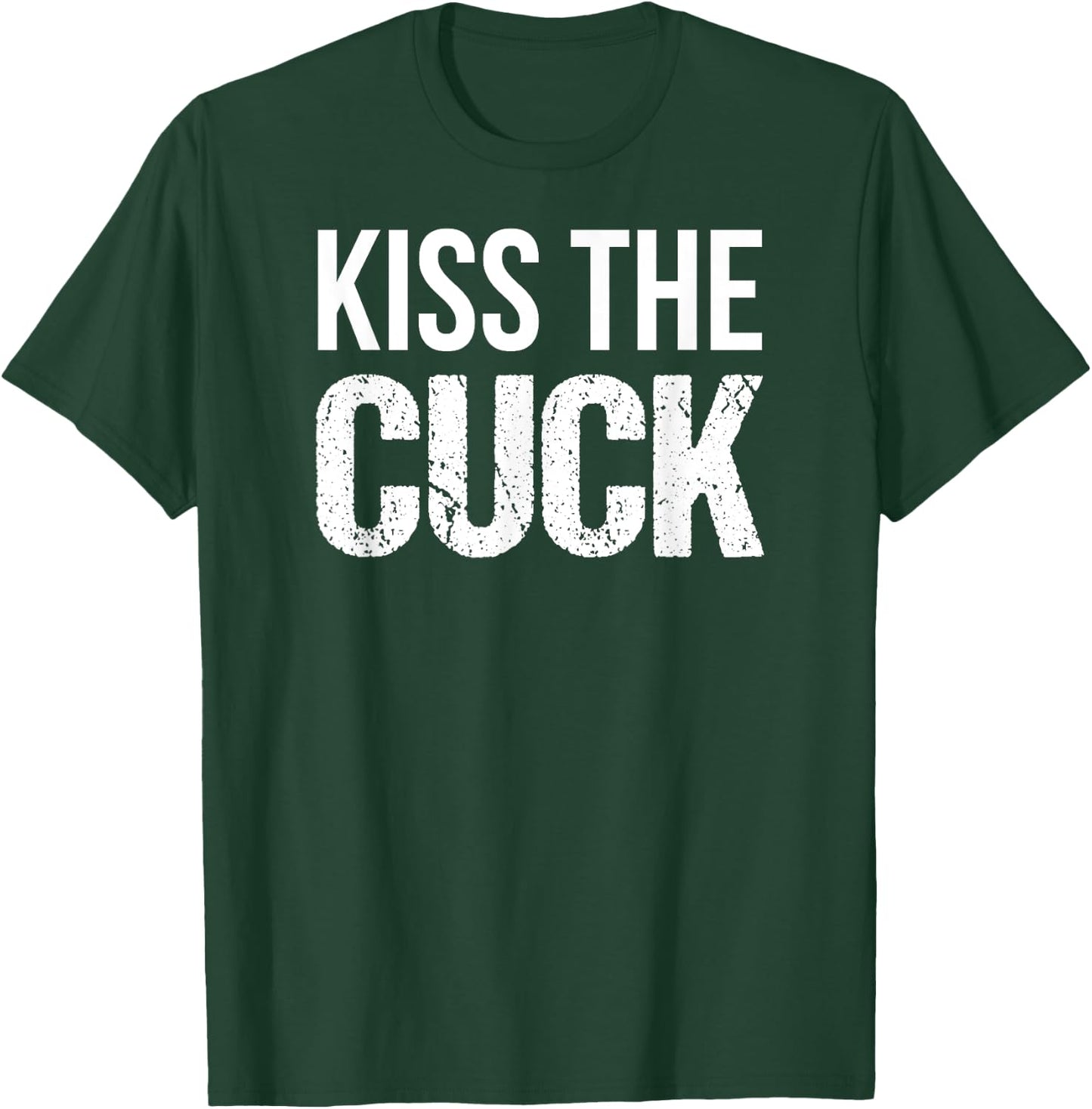 Kiss The Cuck Cuckold Shirt T-Shirt - T-Shirt | Forest
