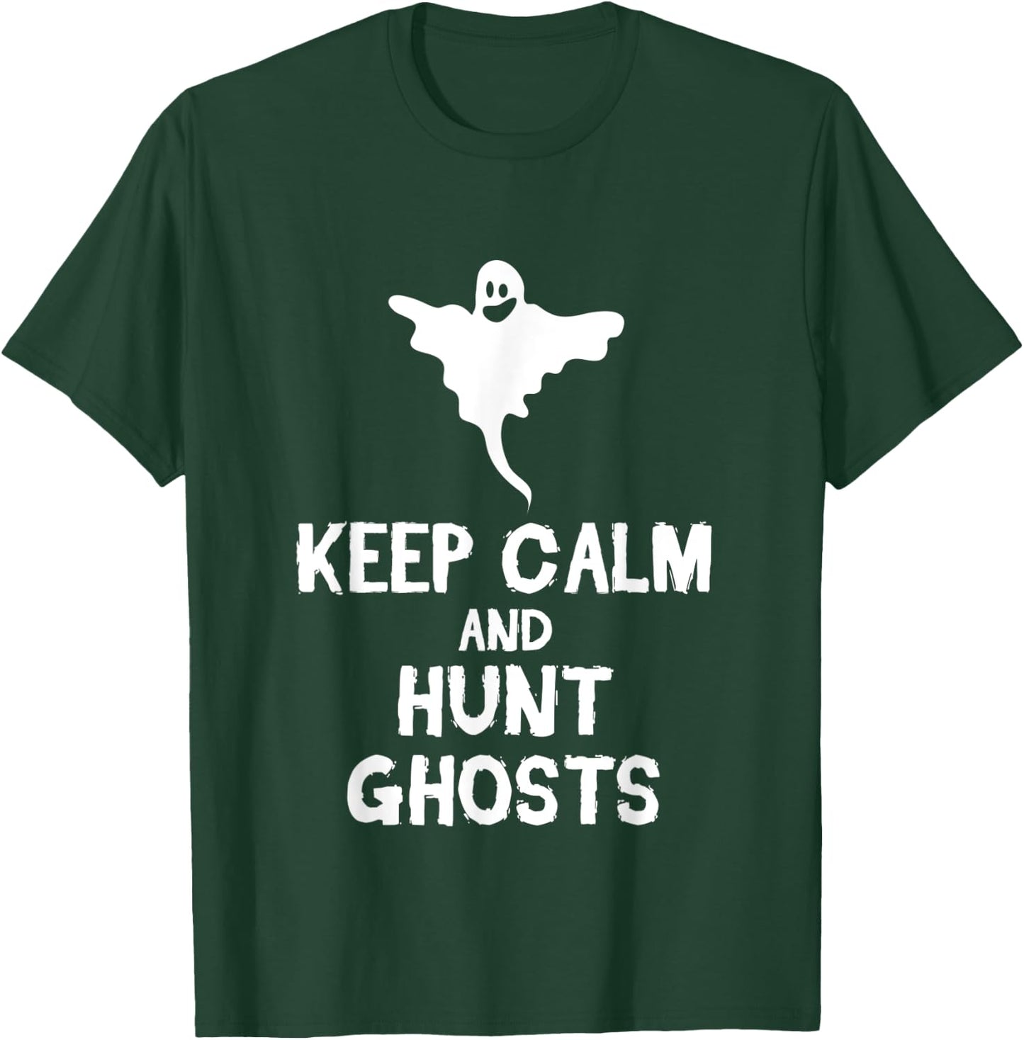 Keep Calm And Hunt Ghosts Halloween Scary Spirits Gift T-Shirt - T-Shirt | Forest