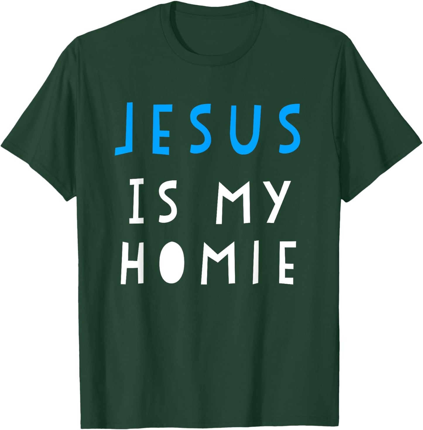 Jesus Is My Homie Funny Quote T-Shirt - T-Shirt | Forest