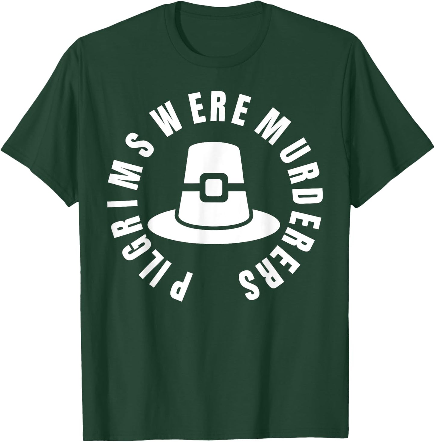 Pilgrims Were Murderers - protest social justice T-Shirt - T-Shirt | Forest