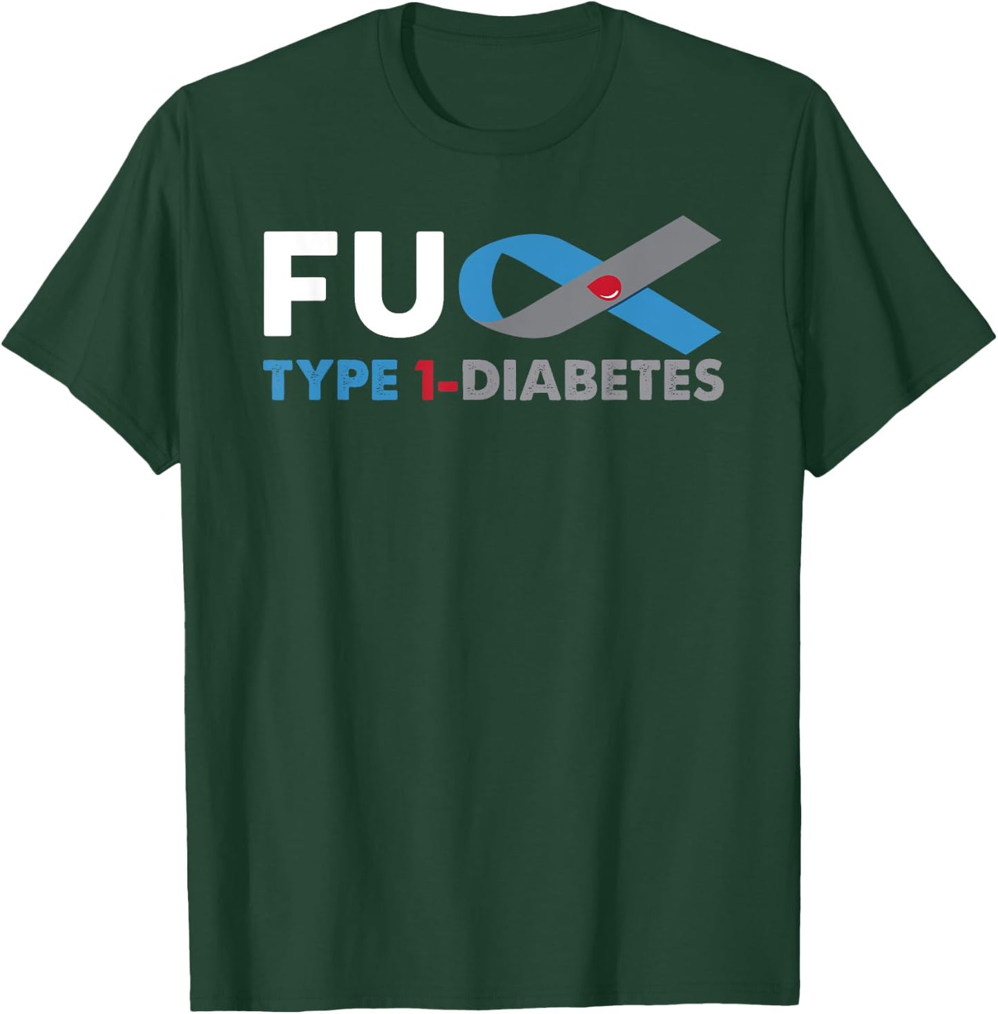 Fuck Diabetes Type 1 Awareness Shirt Support Survivor Gift T-Shirt - T-Shirt | Forest