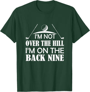 Im Not Over The Hill Im On The Back Nine Funny Golf Shirt T-Shirt - T-Shirt | Forest