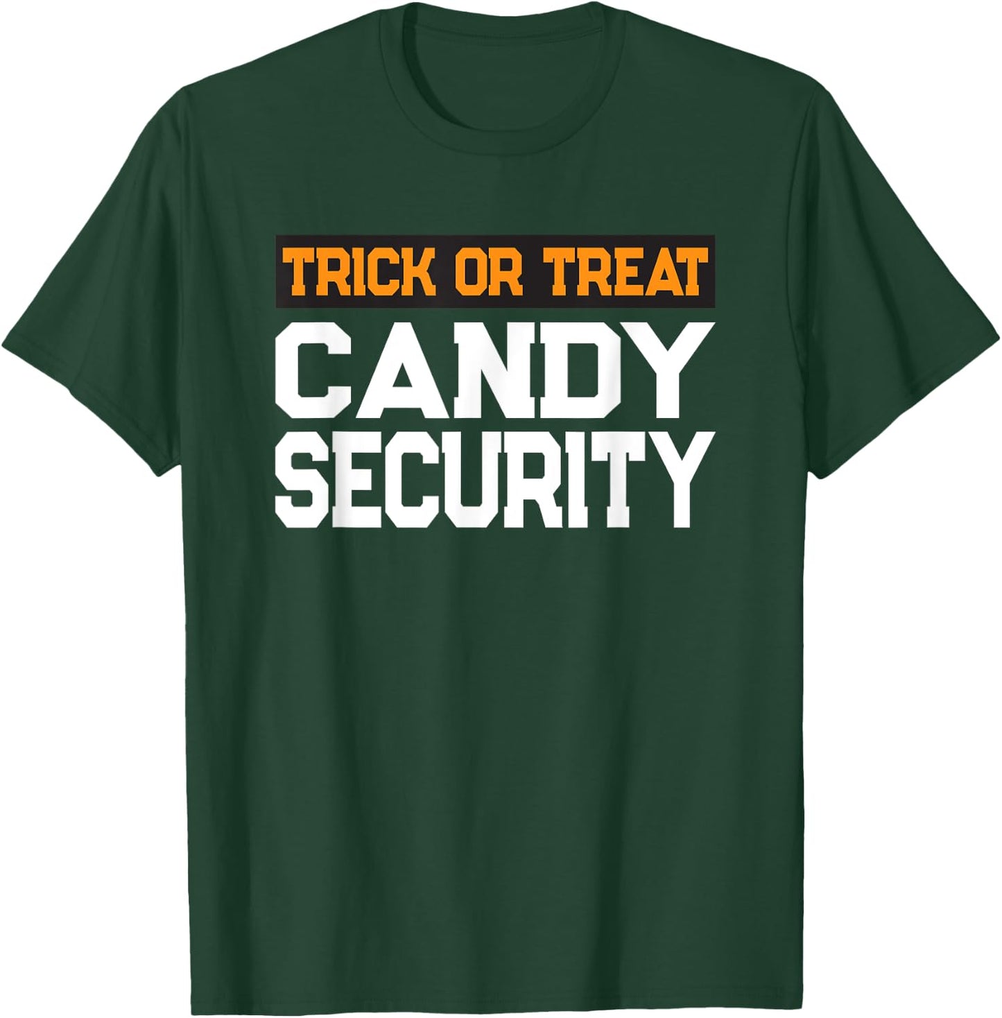 Trick or Treat Candy Security Mom Dad Halloween Costume T-Shirt - T-Shirt | Forest