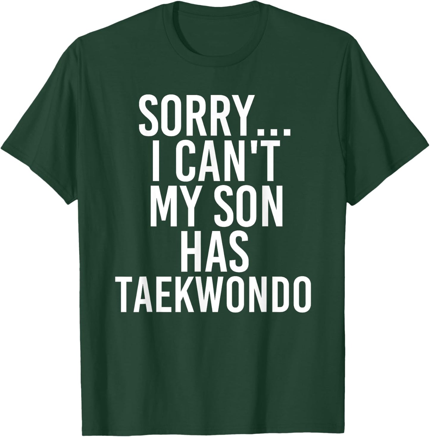 Dad Mom | My Son Has Taekwondo T-Shirt - T-Shirt | Forest