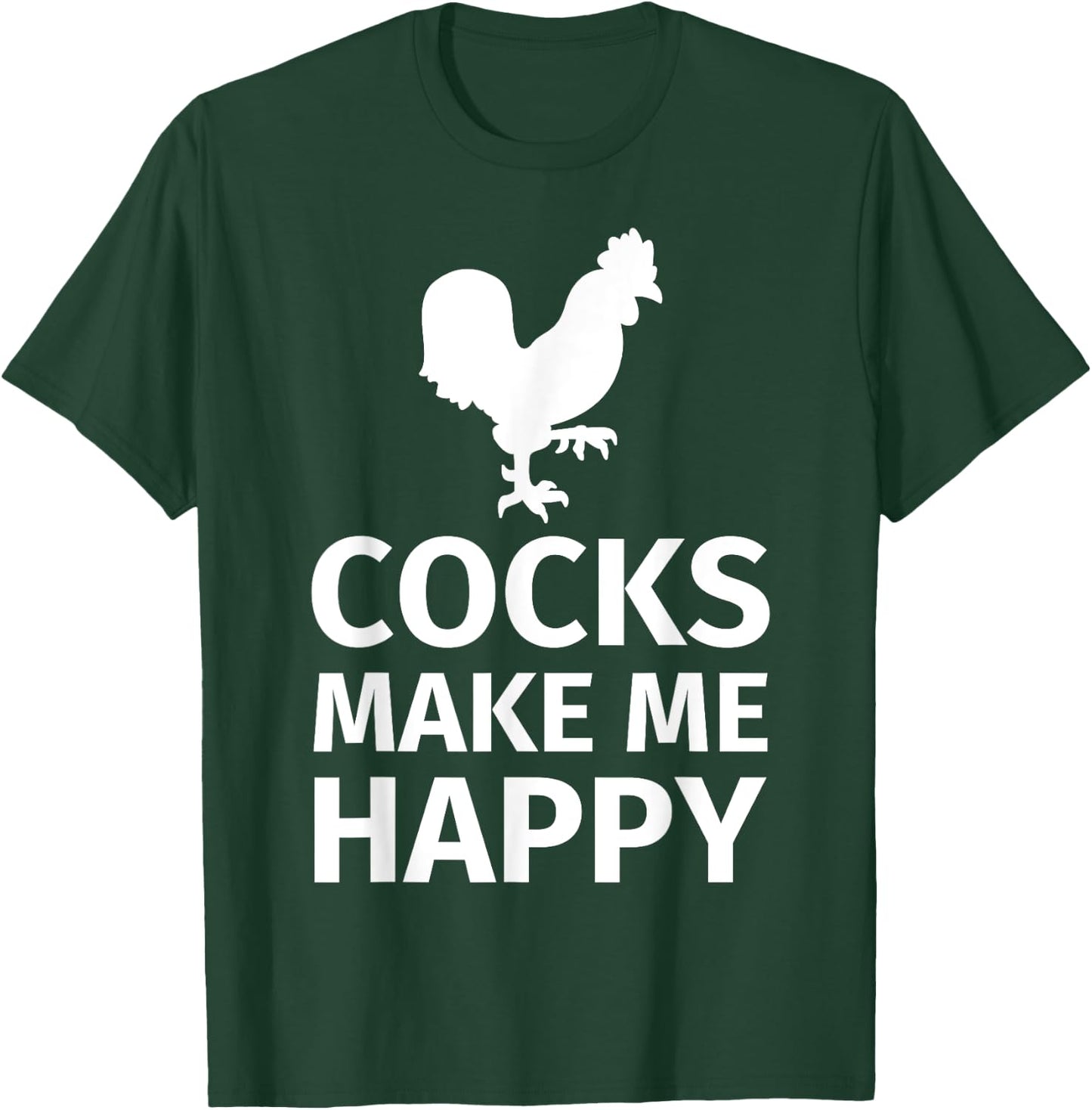 Cocks make me happy - Funny Cock Lover Shirt T-Shirt - T-Shirt | Forest