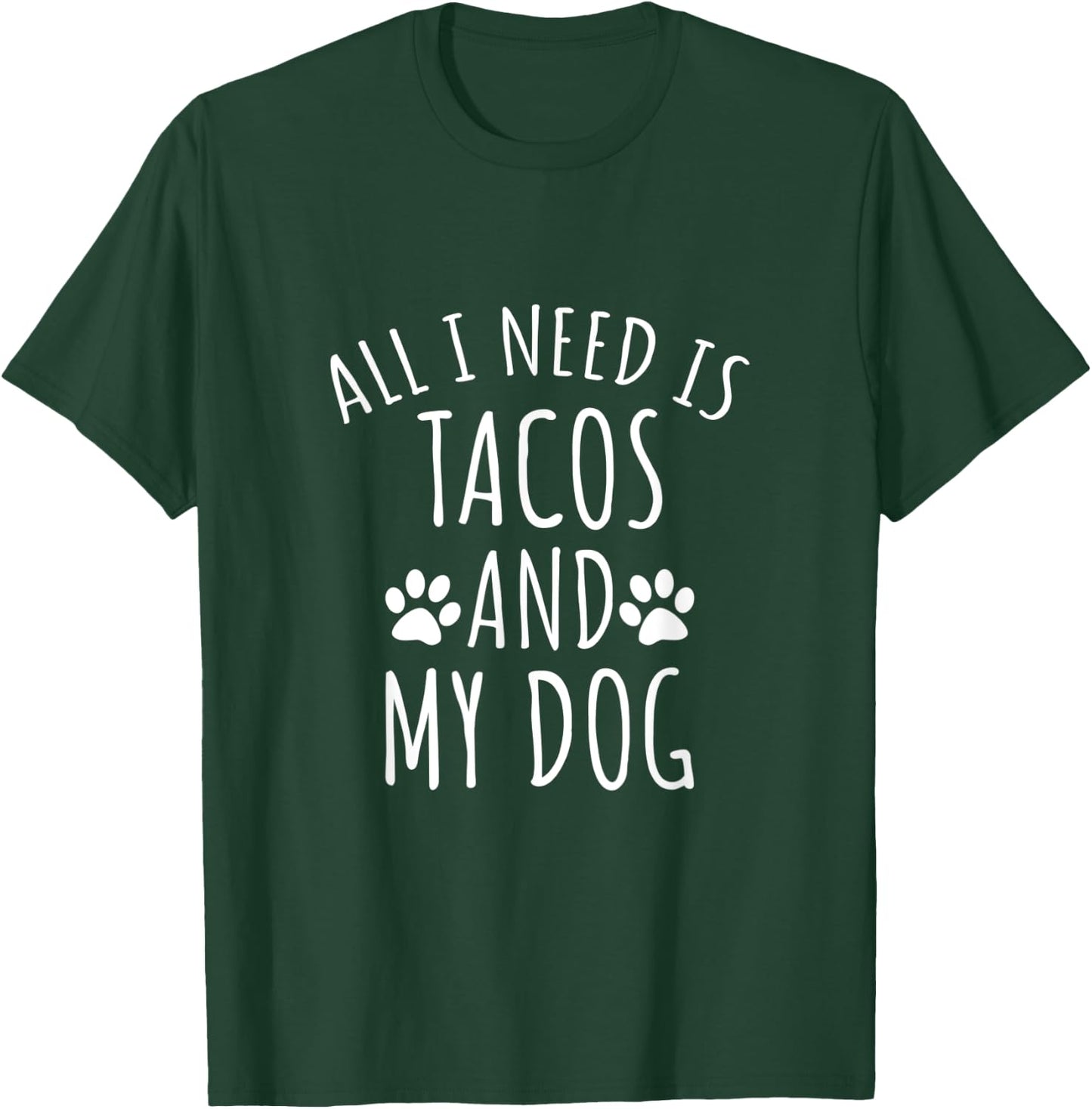 All I Need Is Tacos And My Dog Shirt - Cute Dog Men Women Kids T-Shirt - T-Shirt | Forest
