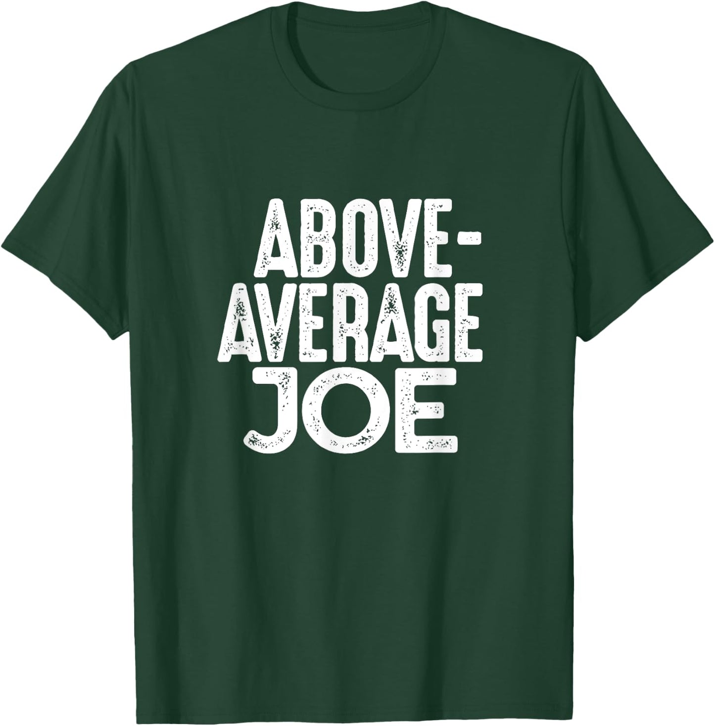 Above Average Joe Funny Gym Name Gift T-Shirt - T-Shirt | Forest