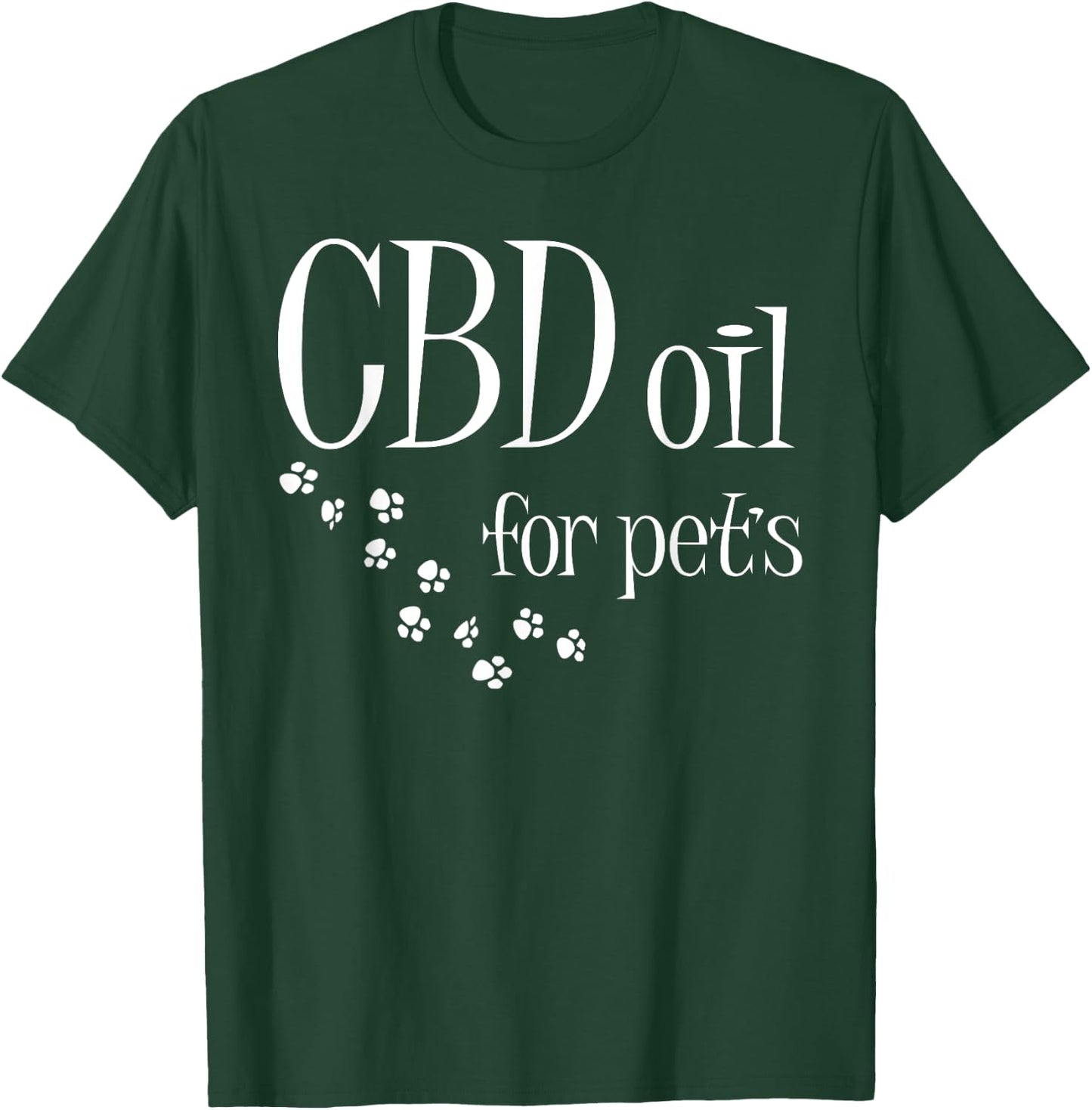 CBD Oil For Pets Slogan CBD Dog Cat Animal Lover Fun Gift T-Shirt - T-Shirt | Forest