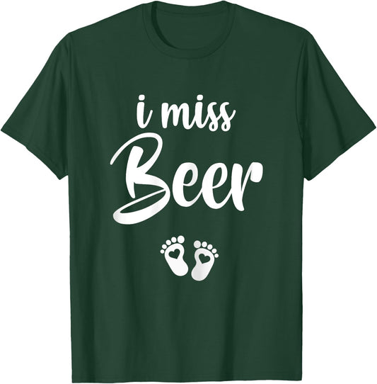I Miss Beer Pregnancy Pregnant Announcement Gift T-Shirt - T-Shirt | Forest