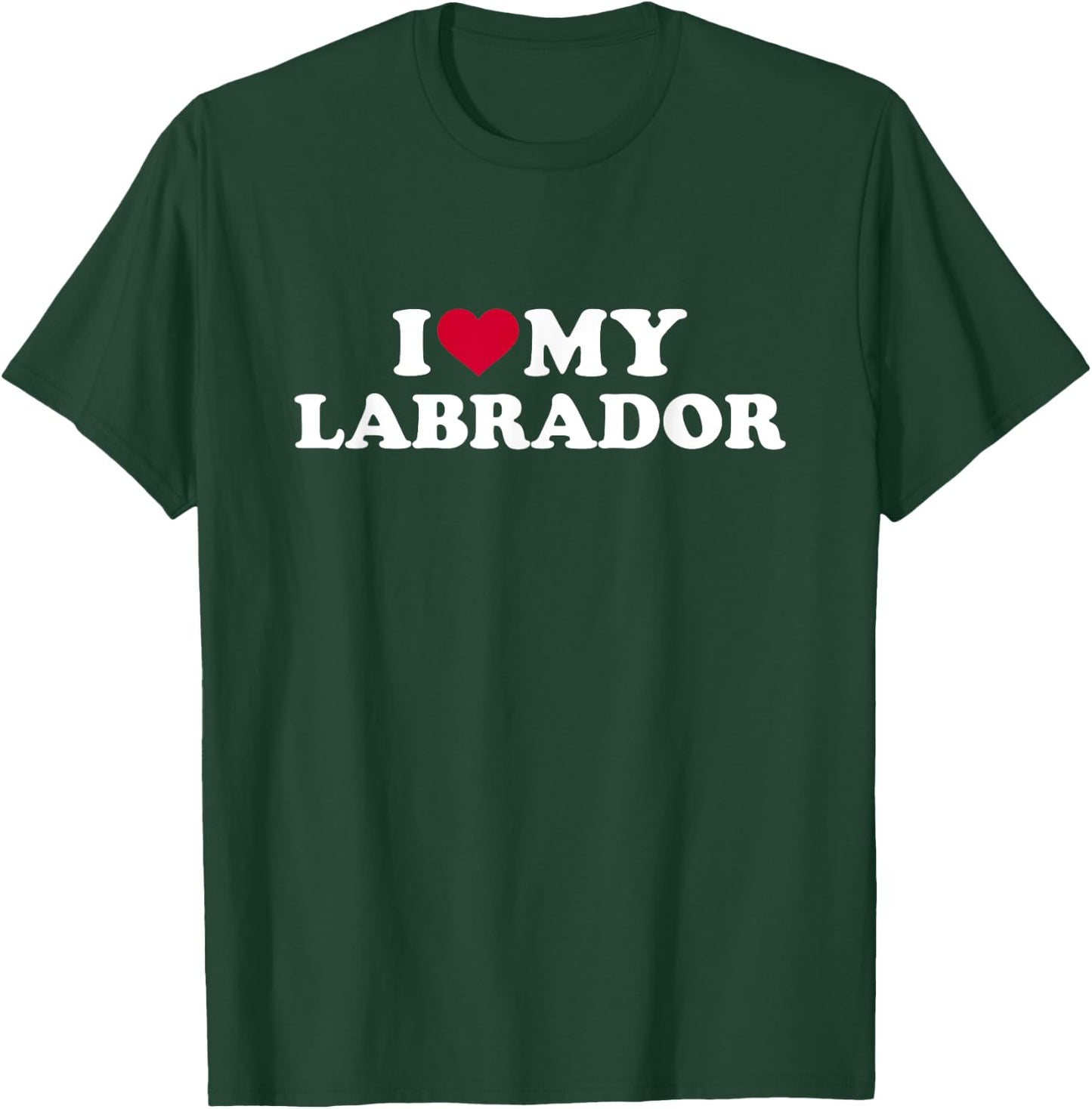 I love my Labrador T-Shirt - T-Shirt | Forest