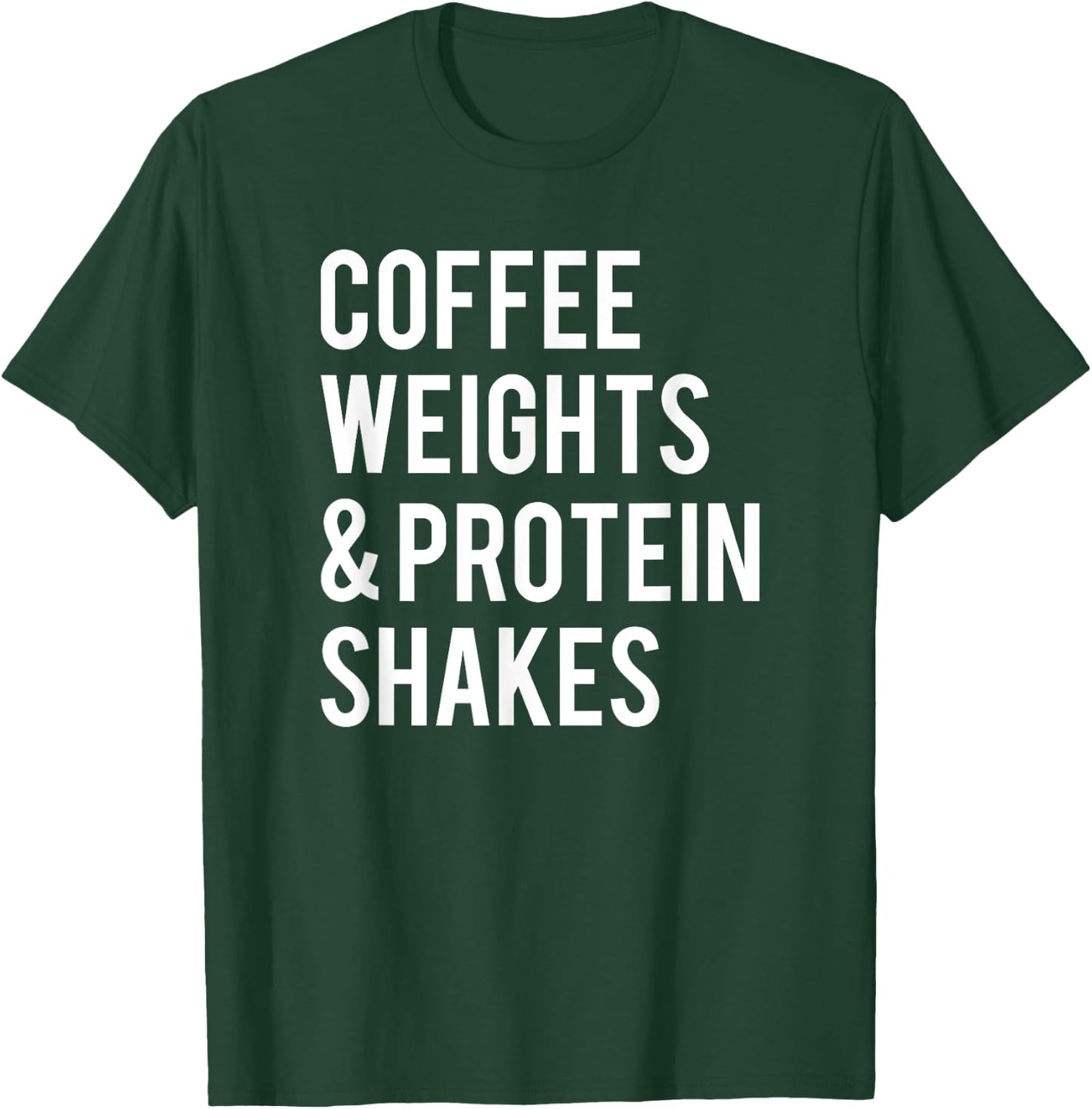 Coffee Weights Protein Shakes Funny Workout Gym Saying Gift T-Shirt - T-Shirt | Forest