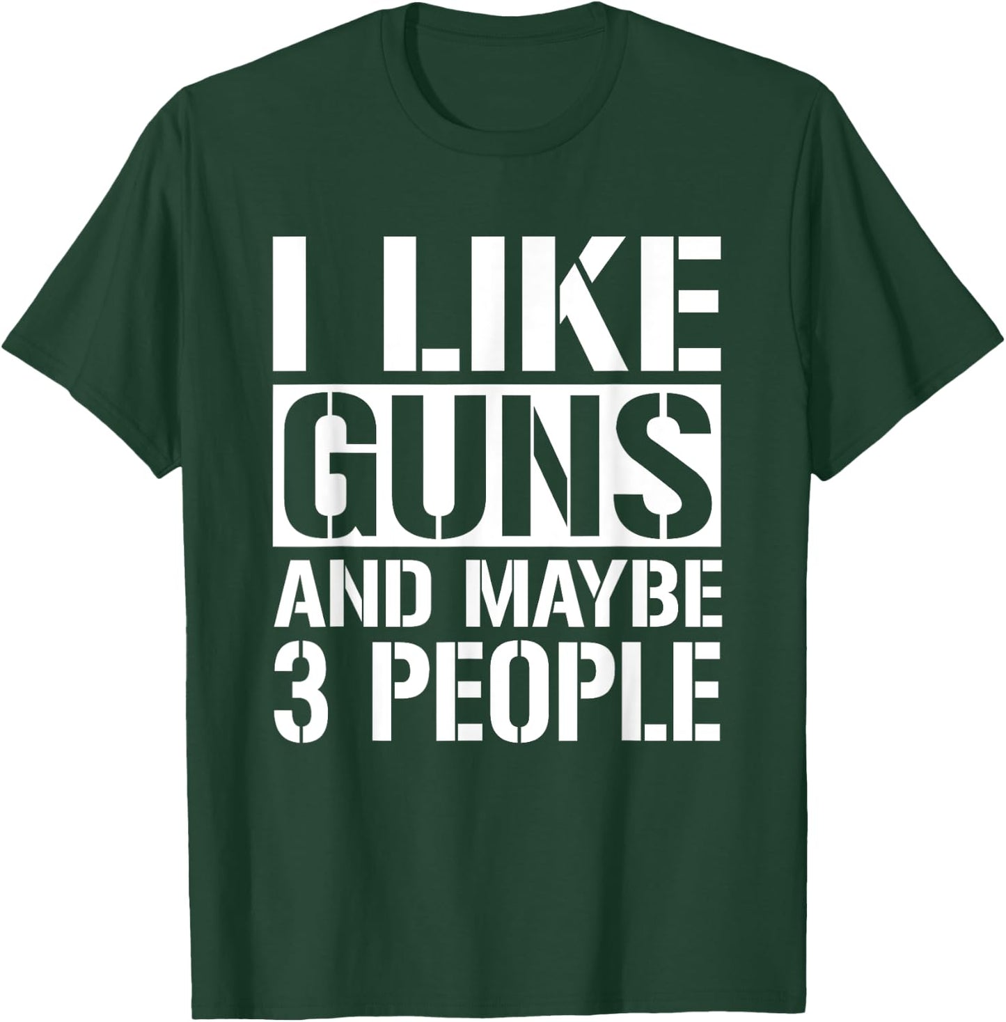 Gun Lover Gifts Women I Like Guns And Maybe 3 People T-Shirt - T-Shirt | Forest