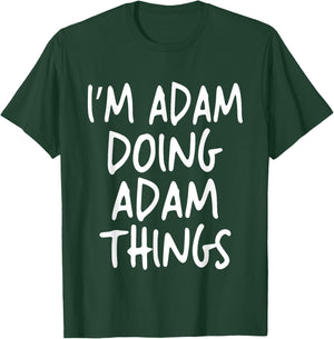 I'm Adam Doing Adam Things Personalized Funny First Name T-Shirt - T-Shirt | Forest