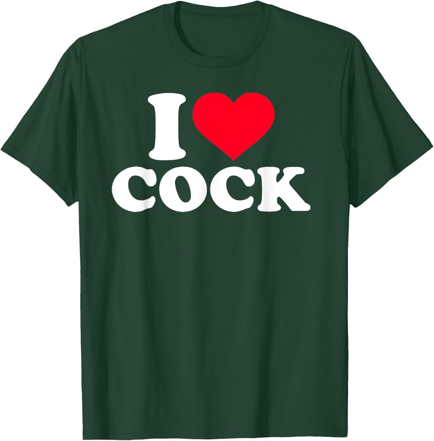 I Love Heart Cock Funny Apparel Small T-Shirt - T-Shirt | Forest