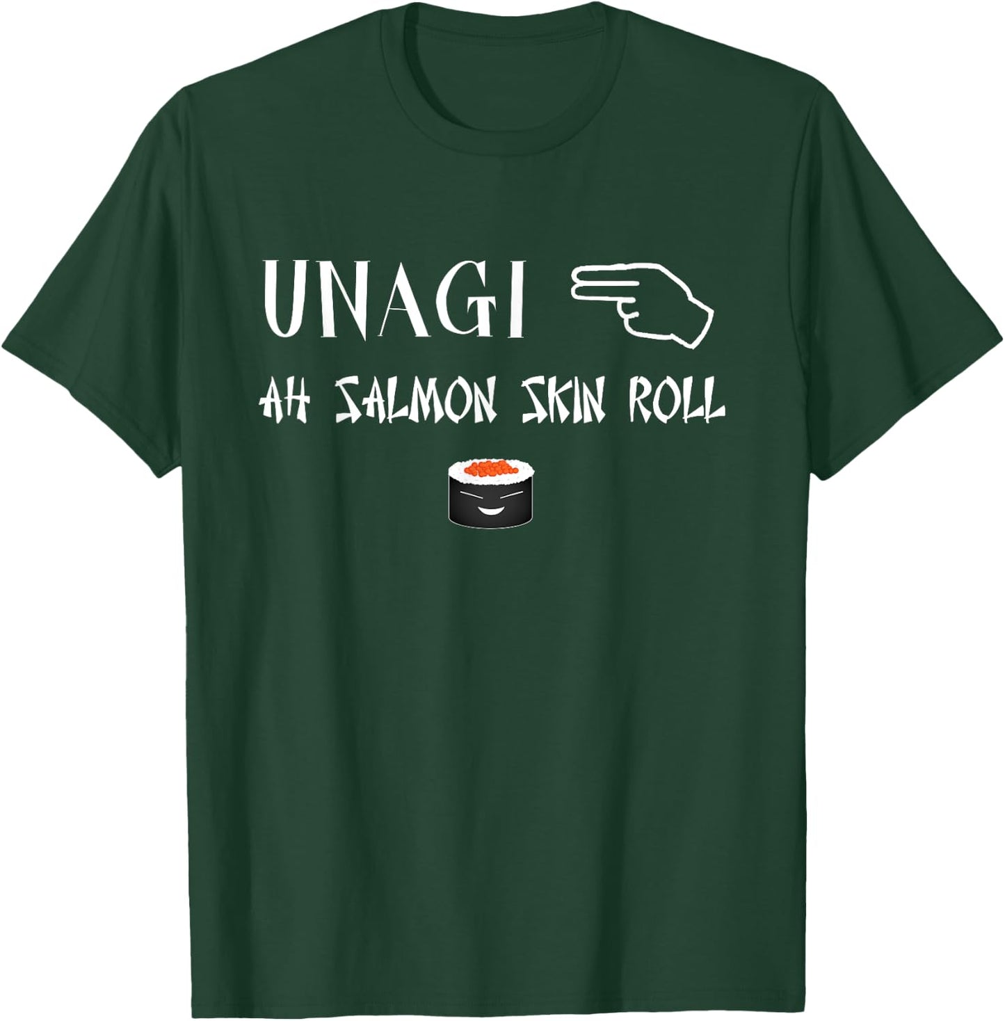 Unagi Salmon Skin Roll. Stay In Total Awareness T-Shirt - T-Shirt | Forest