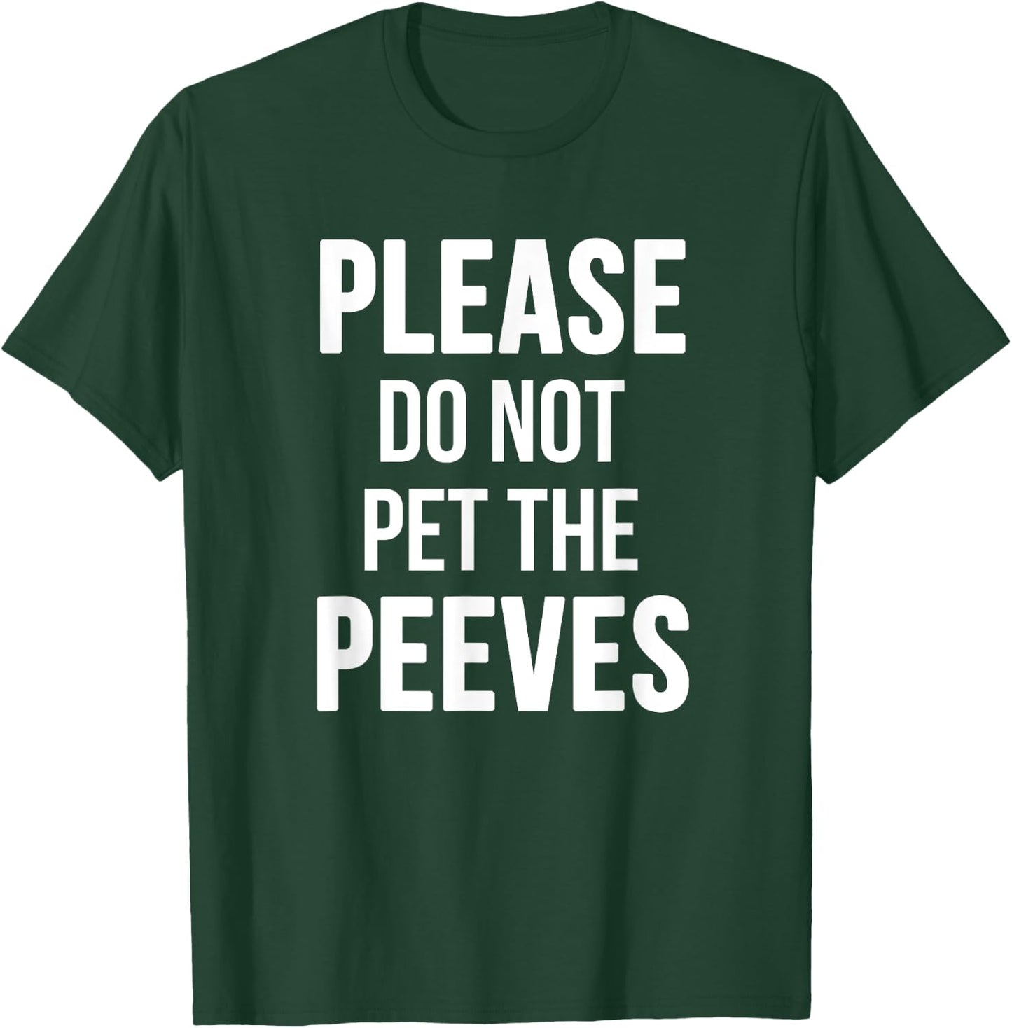 Please Do Not Pet The Peeves Shirt - Funny Pet Peeves Shirt T-Shirt - T-Shirt | Forest