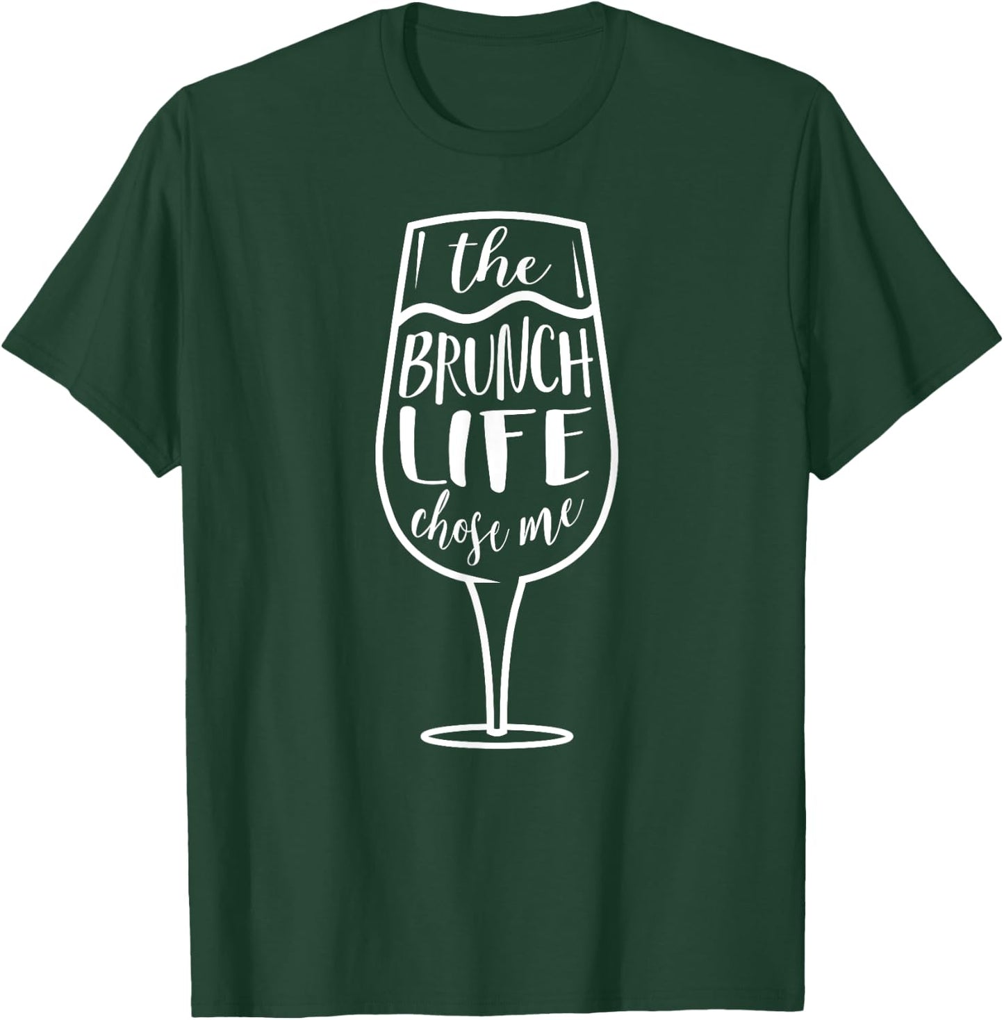 The Brunch Life Chose Me Brunch T Shirt Women Funny T-Shirt - T-Shirt | Forest