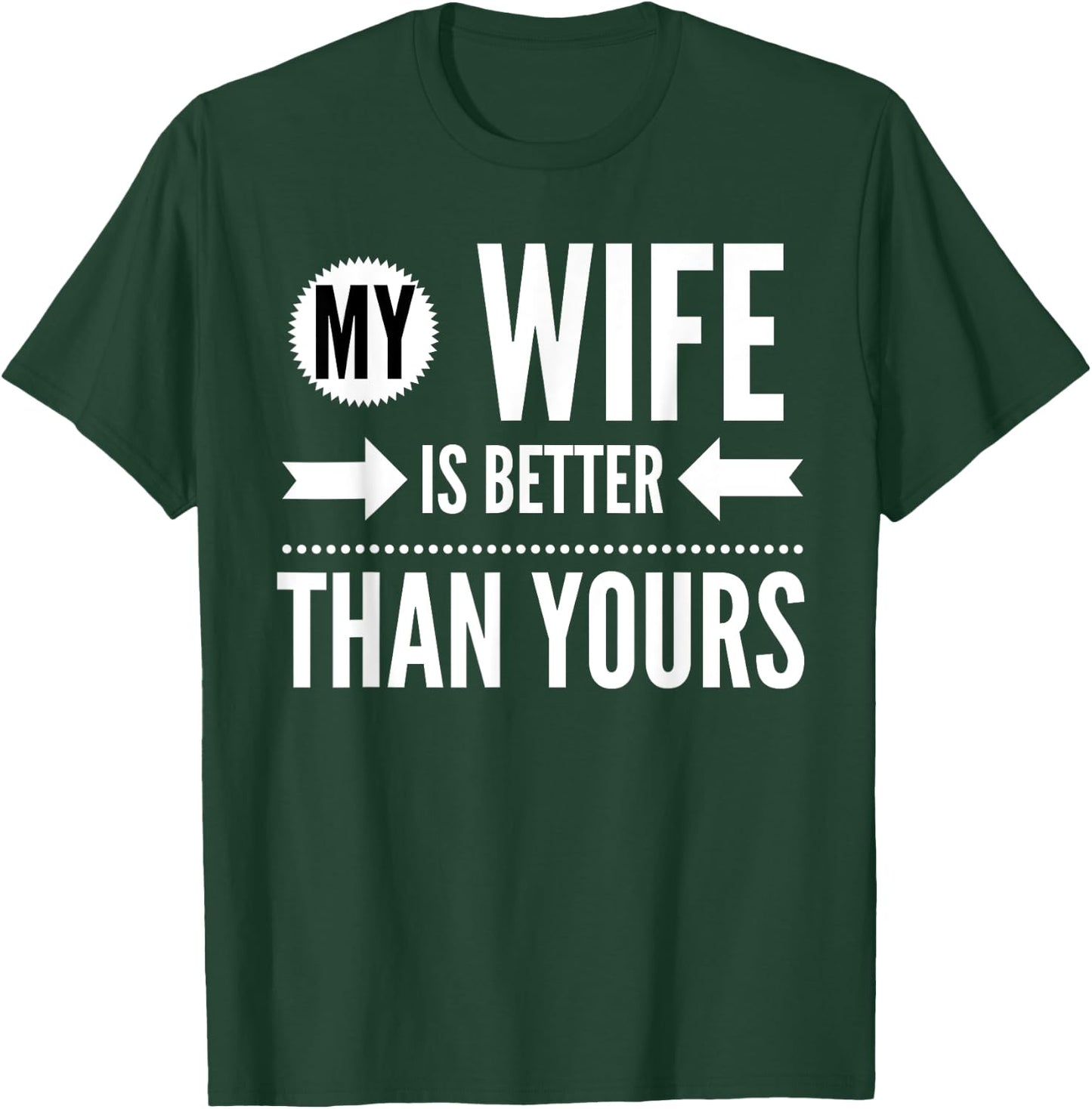 My Wife Is Better Than Yours - Best Wife Ever T-Shirt - T-Shirt | Forest
